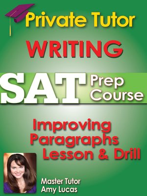 cover image of Private Tutor Updated Writing SAT Prep Course 6 - Improving Paragraphs Lesson & Drill